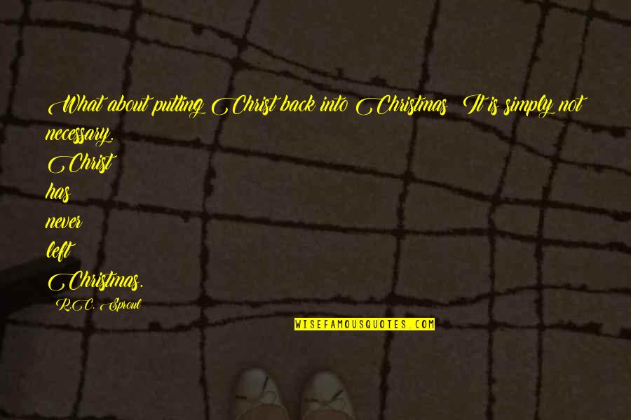 Chiemeka Okoronkwo Quotes By R.C. Sproul: What about putting Christ back into Christmas? It Chiemeka Okoronkwo Quotes By R.C. Sproul: What about putting Christ back into Christmas? It