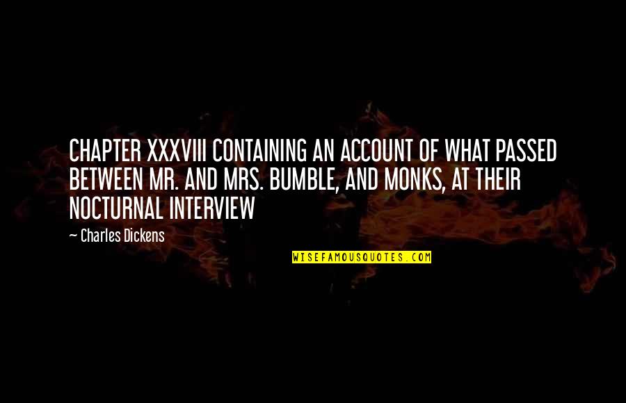 Chieri Taneda Quotes By Charles Dickens: CHAPTER XXXVIII CONTAINING AN ACCOUNT OF WHAT PASSED Chieri Taneda Quotes By Charles Dickens: CHAPTER XXXVIII CONTAINING AN ACCOUNT OF WHAT PASSED