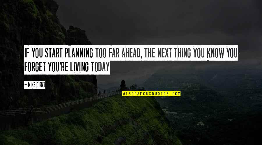 Chiesa Quotes By Mike Dirnt: If you start planning too far ahead, the Chiesa Quotes By Mike Dirnt: If you start planning too far ahead, the