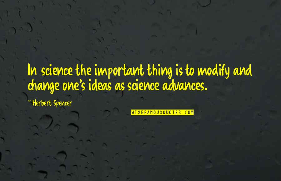 Chiezbik Quotes By Herbert Spencer: In science the important thing is to modify Chiezbik Quotes By Herbert Spencer: In science the important thing is to modify