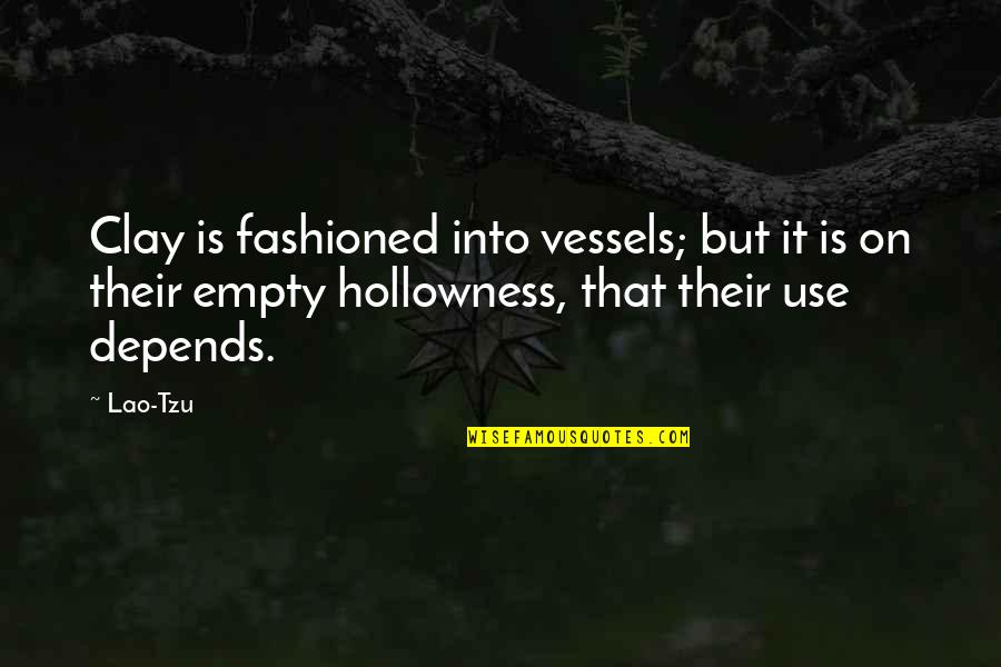 Chiezbik Quotes By Lao-Tzu: Clay is fashioned into vessels; but it is Chiezbik Quotes By Lao-Tzu: Clay is fashioned into vessels; but it is