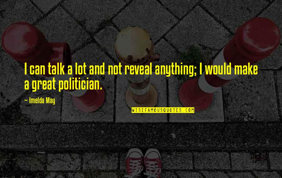 Chif Quotes By Imelda May: I can talk a lot and not reveal