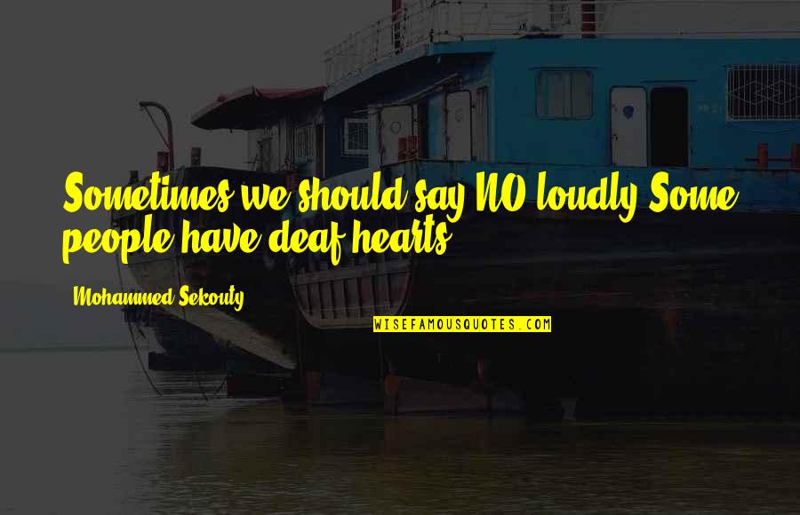 Chifamba Driving School Quotes By Mohammed Sekouty: Sometimes we should say NO loudly.Some people have Chifamba Driving School Quotes By Mohammed Sekouty: Sometimes we should say NO loudly.Some people have