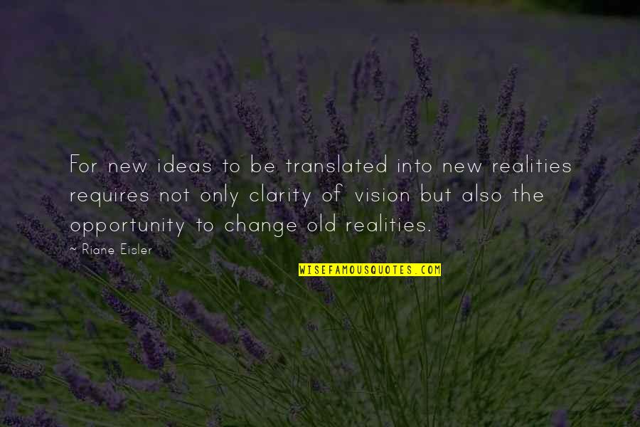 Chifamba Driving School Quotes By Riane Eisler: For new ideas to be translated into new Chifamba Driving School Quotes By Riane Eisler: For new ideas to be translated into new