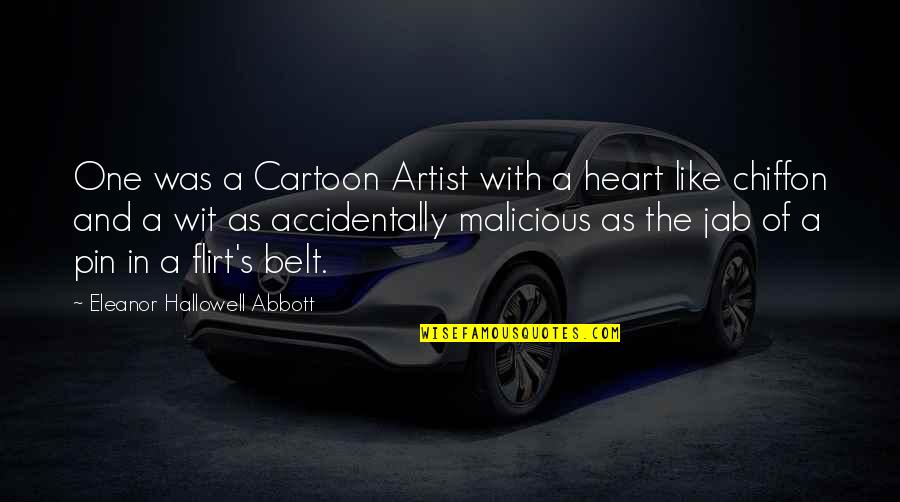 Chiffon Quotes By Eleanor Hallowell Abbott: One was a Cartoon Artist with a heart