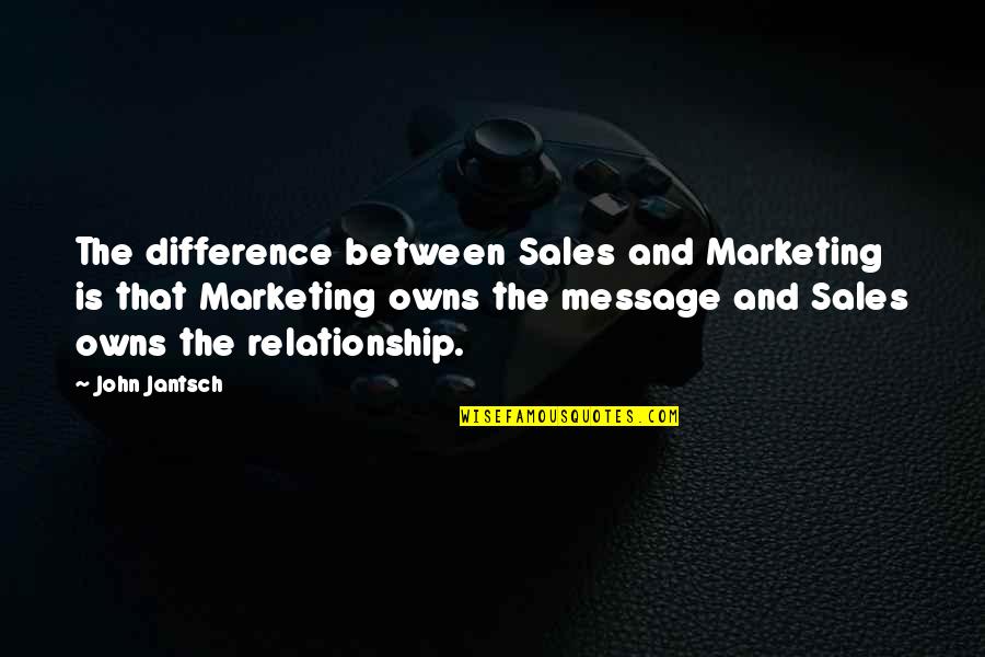 Chiffonner Quotes By John Jantsch: The difference between Sales and Marketing is that