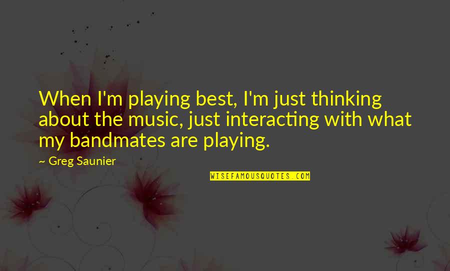 Chiffons Quotes By Greg Saunier: When I'm playing best, I'm just thinking about Chiffons Quotes By Greg Saunier: When I'm playing best, I'm just thinking about