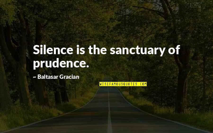 Chiflada Spanish Quotes By Baltasar Gracian: Silence is the sanctuary of prudence.
