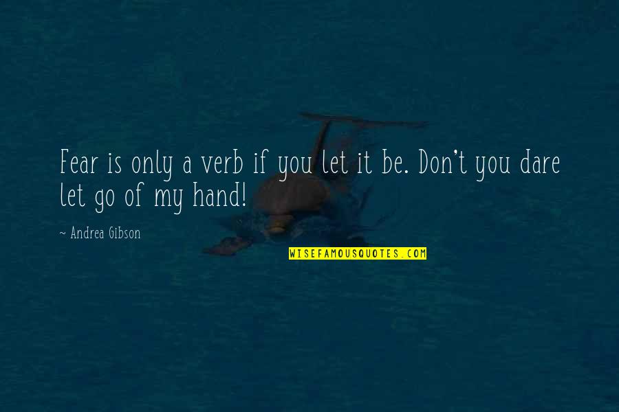 Chifour Quotes By Andrea Gibson: Fear is only a verb if you let