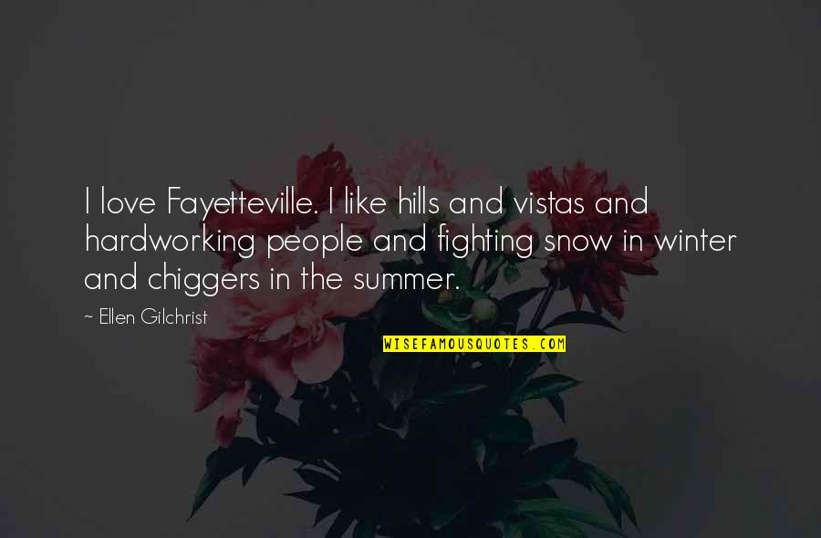 Chiggers Quotes By Ellen Gilchrist: I love Fayetteville. I like hills and vistas