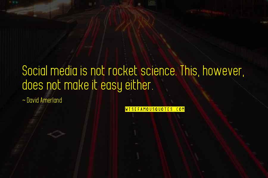 Chigorin Quotes By David Amerland: Social media is not rocket science. This, however,