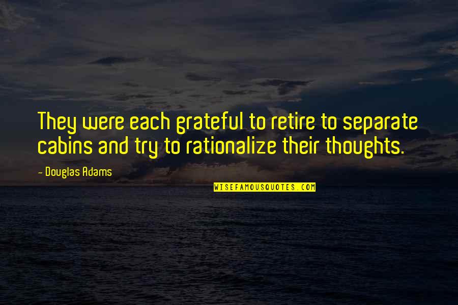 Chigurh Ethnicity Quotes By Douglas Adams: They were each grateful to retire to separate Chigurh Ethnicity Quotes By Douglas Adams: They were each grateful to retire to separate