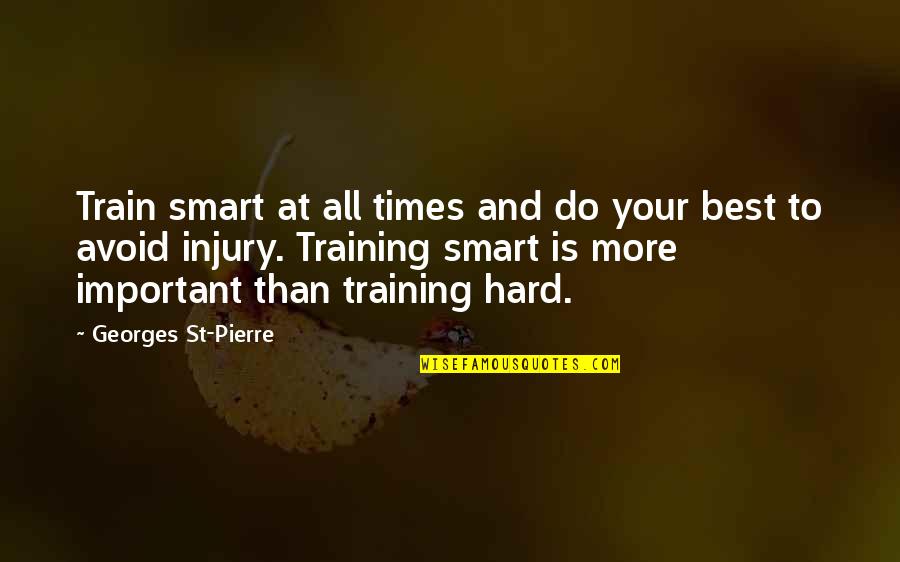 Chigvintsev And Bella Quotes By Georges St-Pierre: Train smart at all times and do your