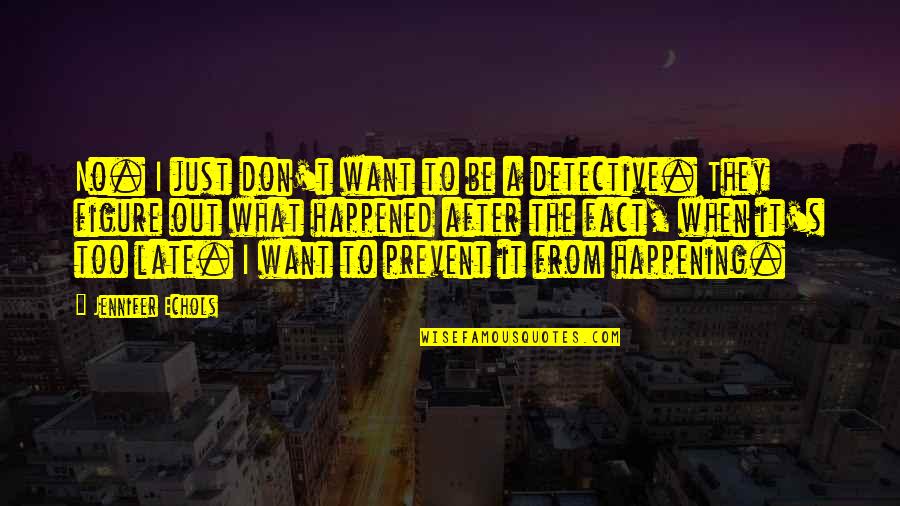 Chihara Shinobu Quotes By Jennifer Echols: No. I just don't want to be a
