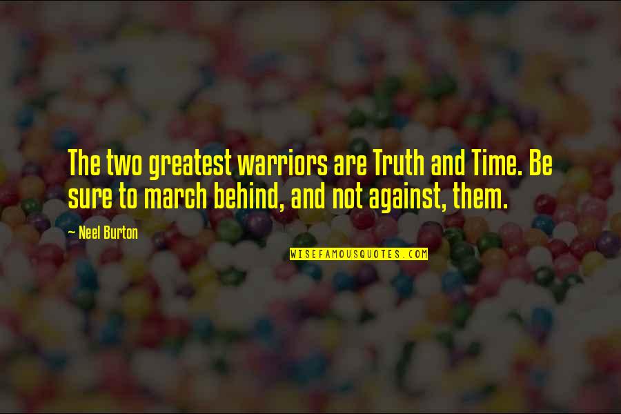 Chihiro Ogino Quotes By Neel Burton: The two greatest warriors are Truth and Time.