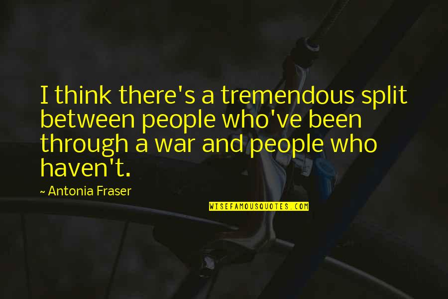 Chihiro Sengoku Quotes By Antonia Fraser: I think there's a tremendous split between people Chihiro Sengoku Quotes By Antonia Fraser: I think there's a tremendous split between people