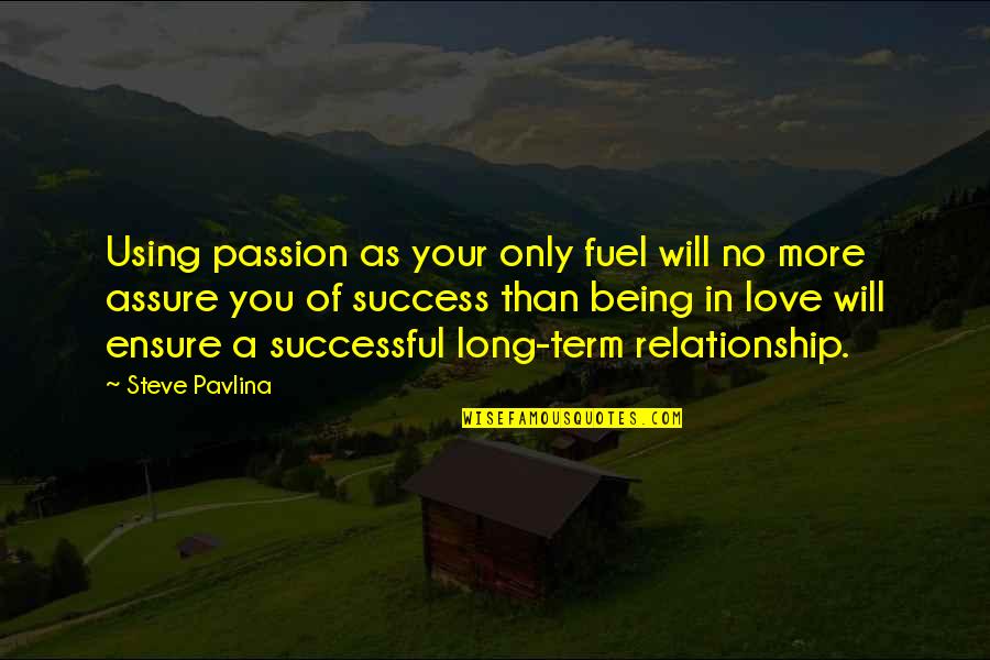 Chihiro Sengoku Quotes By Steve Pavlina: Using passion as your only fuel will no