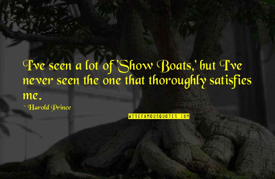 Chihuahua Christmas Quotes By Harold Prince: I've seen a lot of 'Show Boats,' but