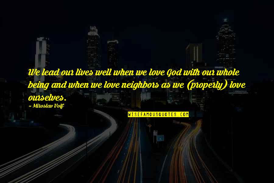 Chihuly St Quotes By Miroslav Volf: We lead our lives well when we love Chihuly St Quotes By Miroslav Volf: We lead our lives well when we love