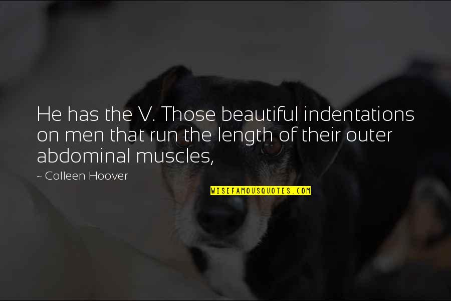 Chijindu Ujahs Height Quotes By Colleen Hoover: He has the V. Those beautiful indentations on