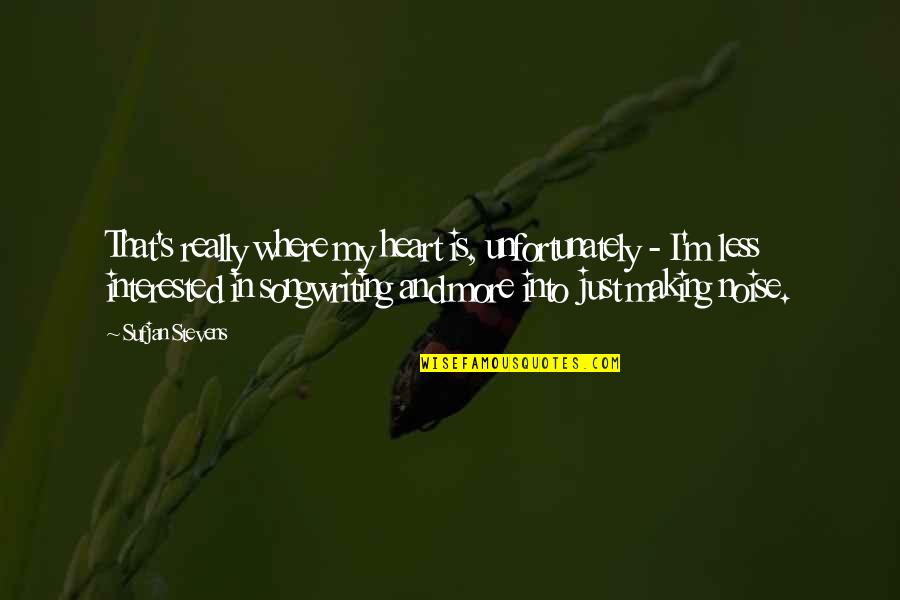 Chikae Desdunes Quotes By Sufjan Stevens: That's really where my heart is, unfortunately - Chikae Desdunes Quotes By Sufjan Stevens: That's really where my heart is, unfortunately -