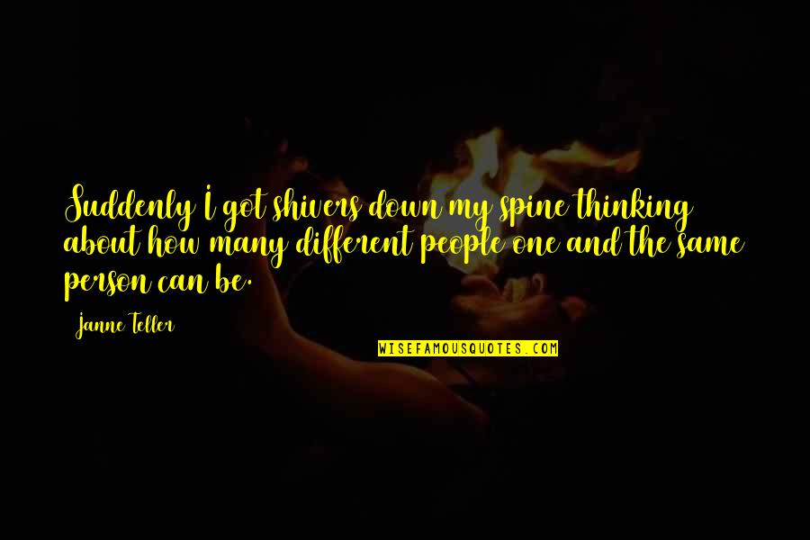 Chikae Onyskin Quotes By Janne Teller: Suddenly I got shivers down my spine thinking Chikae Onyskin Quotes By Janne Teller: Suddenly I got shivers down my spine thinking