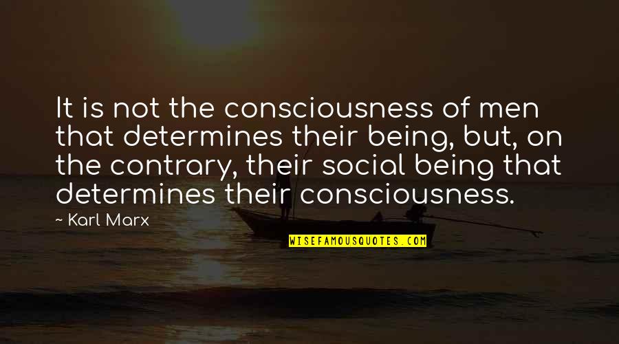 Chikae Onyskin Quotes By Karl Marx: It is not the consciousness of men that Chikae Onyskin Quotes By Karl Marx: It is not the consciousness of men that
