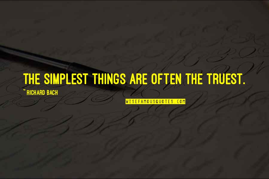 Chikae Onyskin Quotes By Richard Bach: The simplest things are often the truest. Chikae Onyskin Quotes By Richard Bach: The simplest things are often the truest.