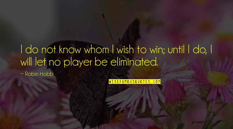 Chikako Aoyama Quotes By Robin Hobb: I do not know whom I wish to