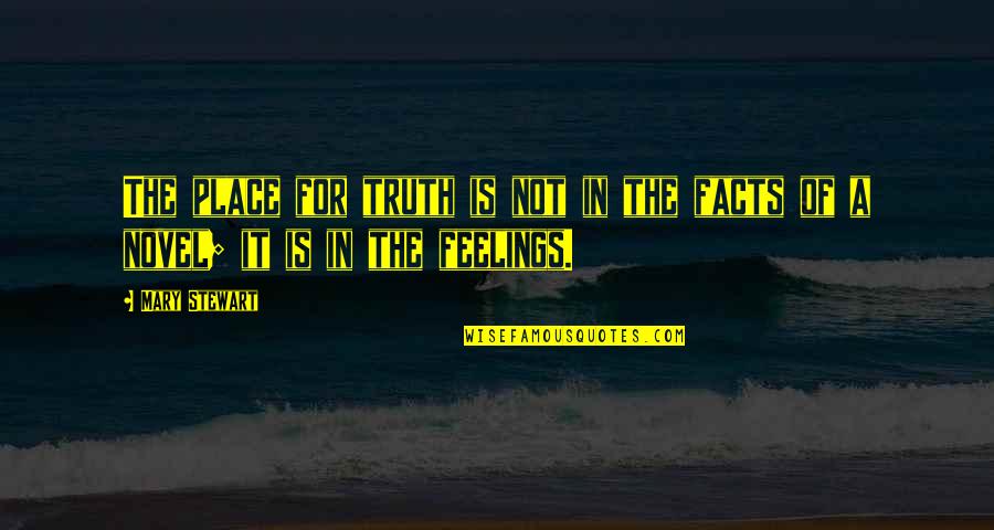 Chikha Chouka Quotes By Mary Stewart: The place for truth is not in the