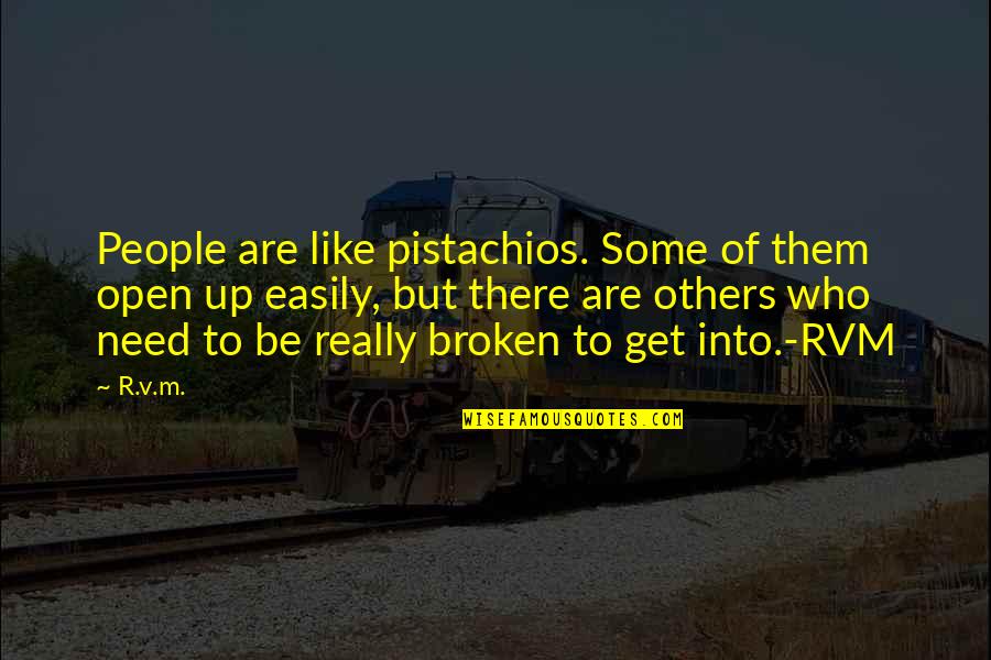 Chikha Chouka Quotes By R.v.m.: People are like pistachios. Some of them open