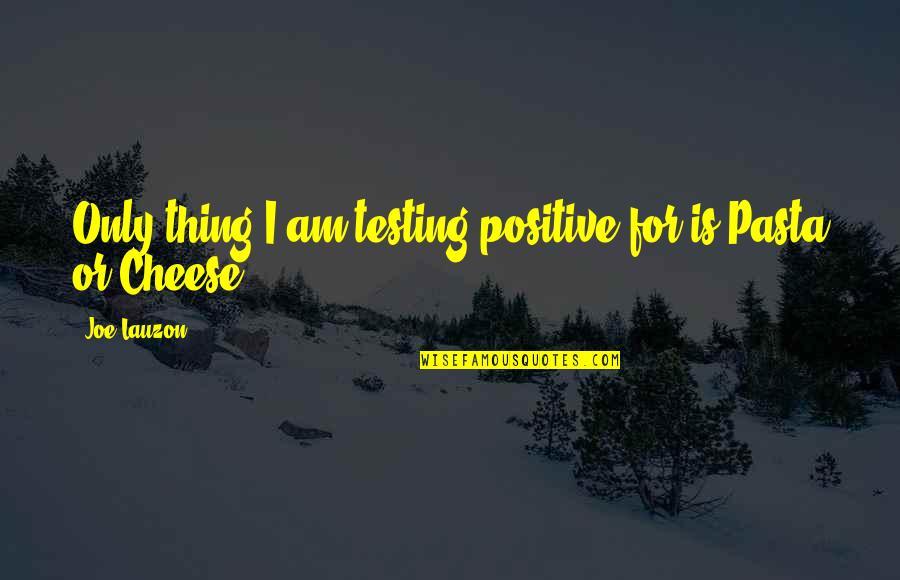 Chiklis Actor Quotes By Joe Lauzon: Only thing I am testing positive for is
