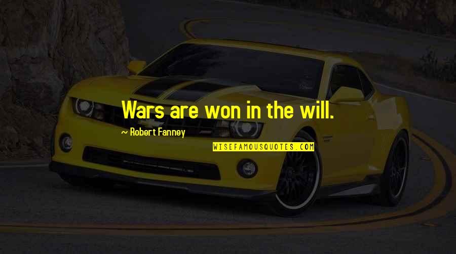 Chiklis Shield Quotes By Robert Fanney: Wars are won in the will.
