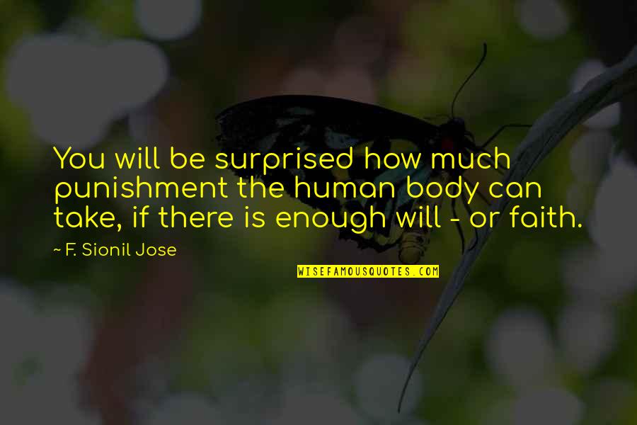 Chikova Quotes By F. Sionil Jose: You will be surprised how much punishment the