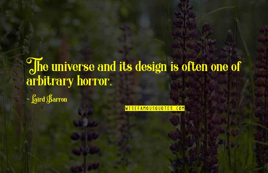 Chikungunya Quotes By Laird Barron: The universe and its design is often one