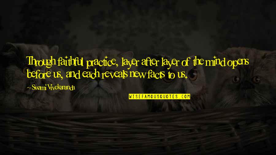 Chiky Rivera Quotes By Swami Vivekananda: Through faithful practice, layer after layer of the Chiky Rivera Quotes By Swami Vivekananda: Through faithful practice, layer after layer of the