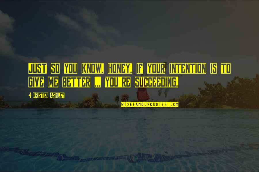 Chilcoat Law Quotes By Kristen Ashley: Just so you know, honey, if your intention Chilcoat Law Quotes By Kristen Ashley: Just so you know, honey, if your intention