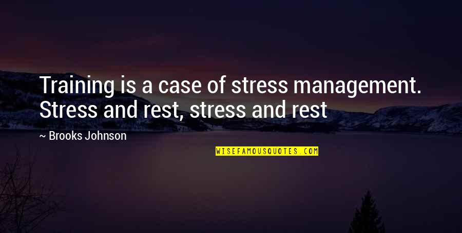Chilcote Queen Quotes By Brooks Johnson: Training is a case of stress management. Stress