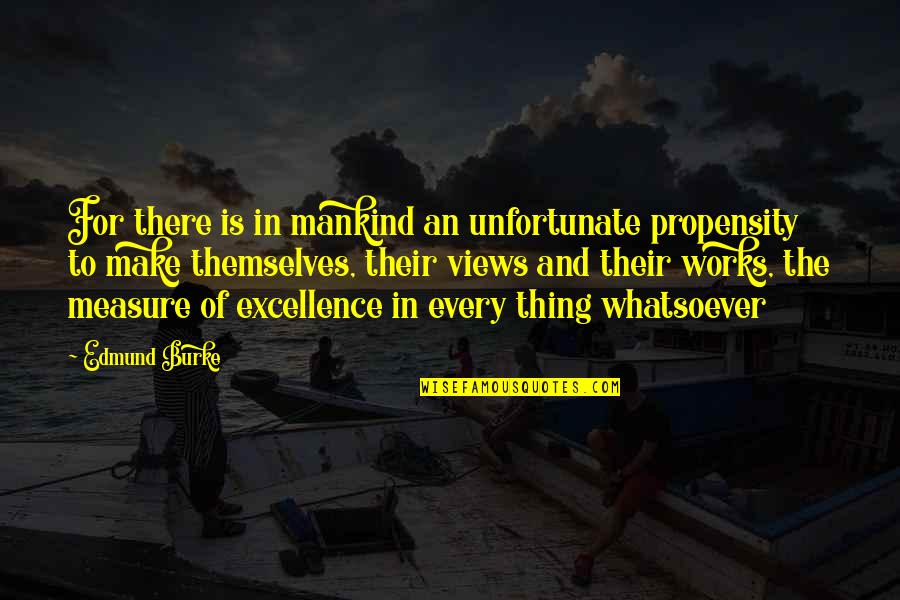 Child Abuse In The Bible Quotes By Edmund Burke: For there is in mankind an unfortunate propensity