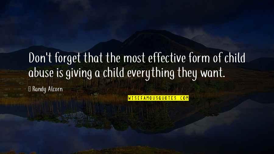 Child Abuse Quotes By Randy Alcorn: Don't forget that the most effective form of