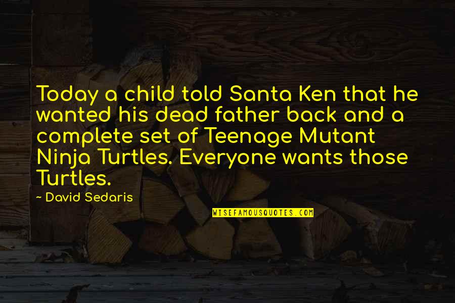 Child And Father Quotes By David Sedaris: Today a child told Santa Ken that he Child And Father Quotes By David Sedaris: Today a child told Santa Ken that he