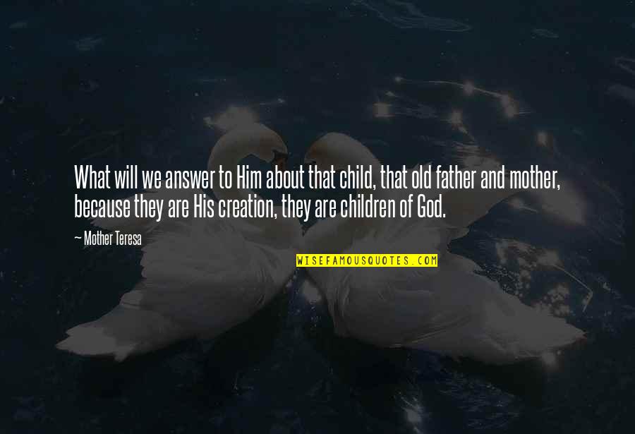 Child And Father Quotes By Mother Teresa: What will we answer to Him about that