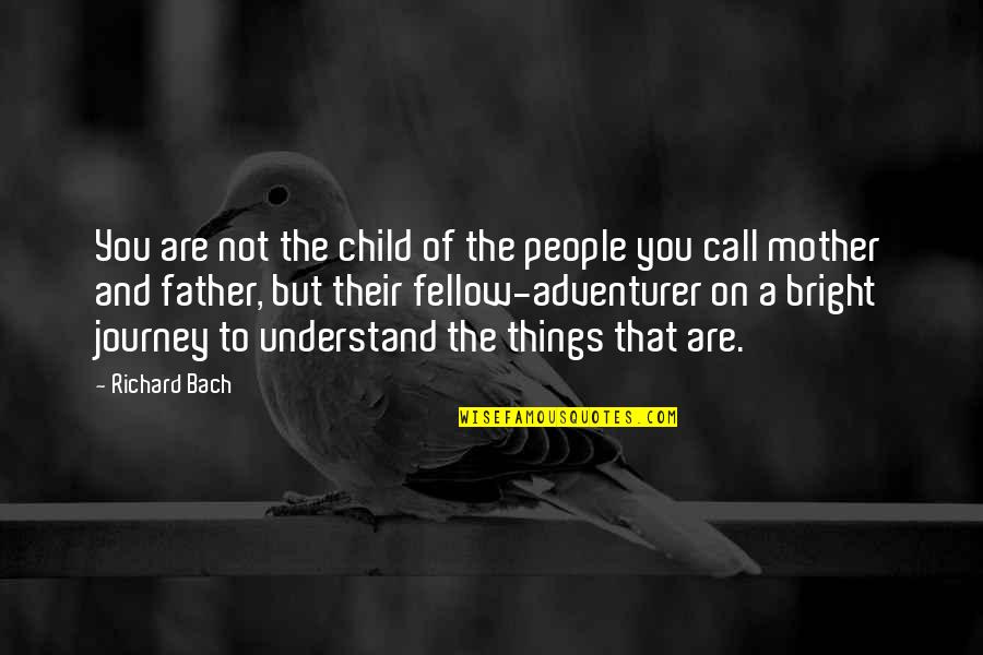 Child And Father Quotes By Richard Bach: You are not the child of the people