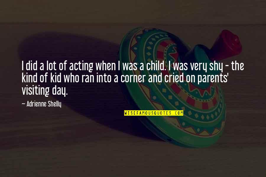 Child And Kid Quotes By Adrienne Shelly: I did a lot of acting when I
