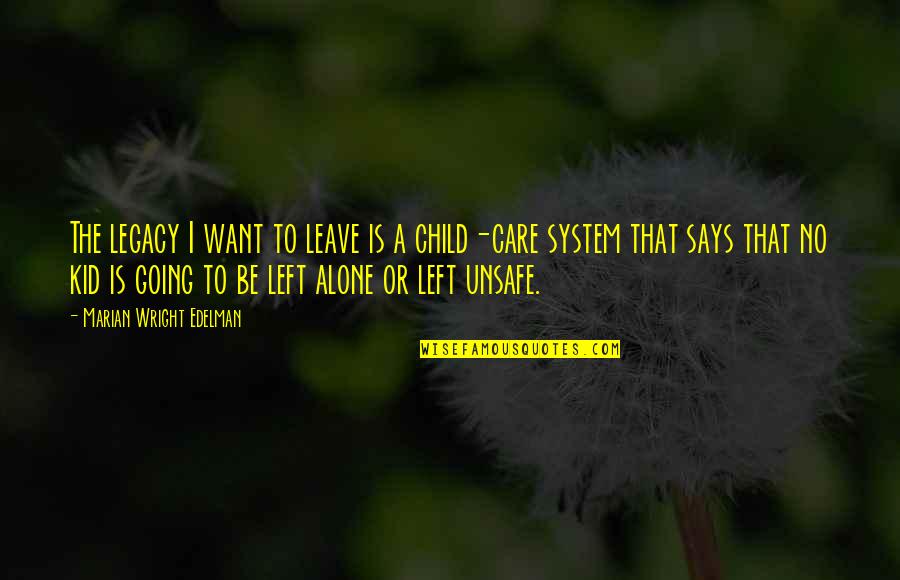 Child And Kid Quotes By Marian Wright Edelman: The legacy I want to leave is a Child And Kid Quotes By Marian Wright Edelman: The legacy I want to leave is a