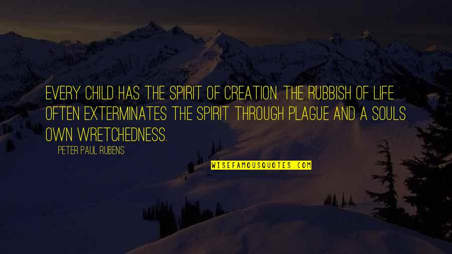 Child And Life Quotes By Peter Paul Rubens: Every child has the spirit of creation. The