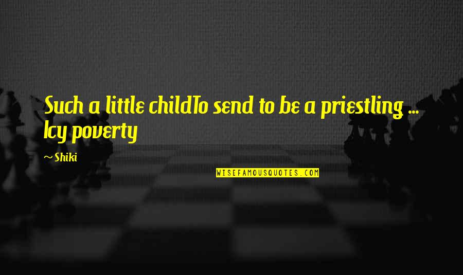 Child And Poverty Quotes By Shiki: Such a little childTo send to be a