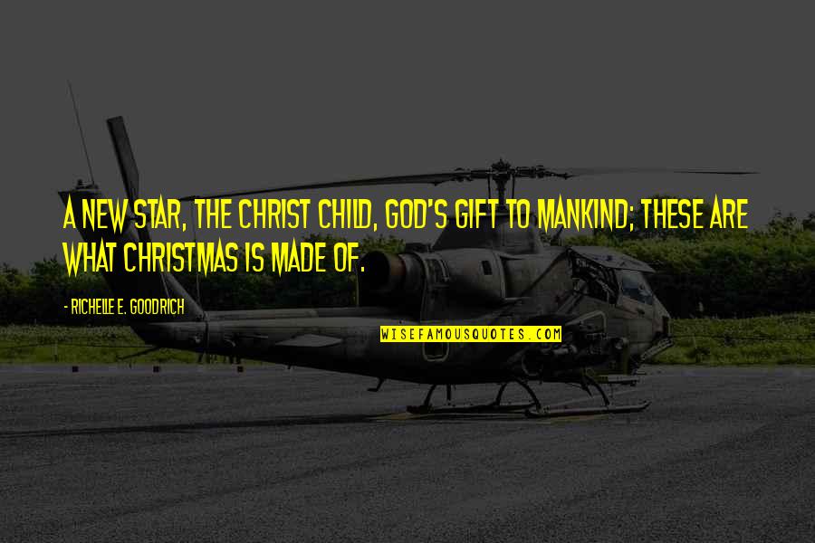 Child At Christmas Quotes By Richelle E. Goodrich: A new star, the Christ child, God's gift
