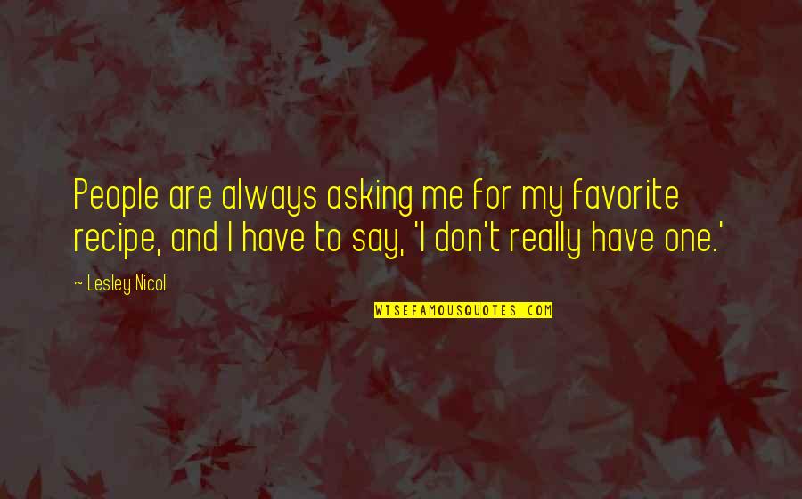 Child Beauty Pageant Quotes By Lesley Nicol: People are always asking me for my favorite Child Beauty Pageant Quotes By Lesley Nicol: People are always asking me for my favorite