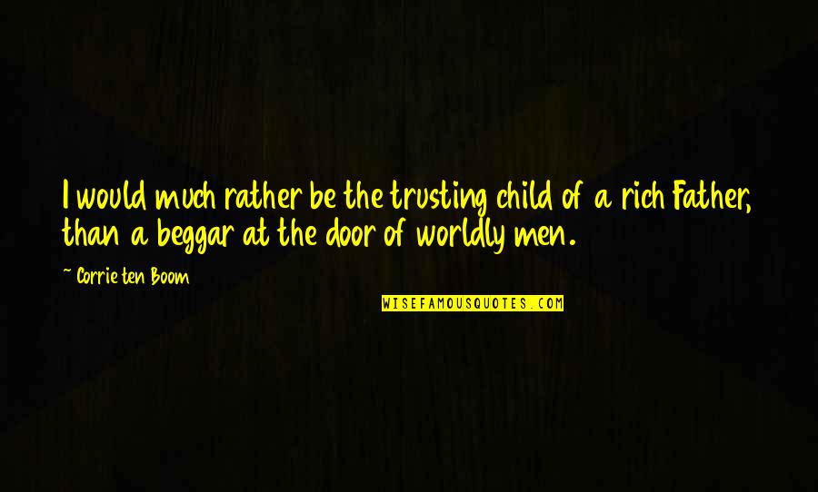 Child Beggar Quotes By Corrie Ten Boom: I would much rather be the trusting child
